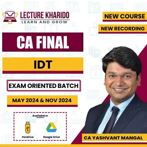 ca final IDT Exam Oriented batch by ca yashvant mangal for may 2024 & nov 2024
