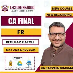 CA Final FR regular batch By CA Parveen sharma for may 2024 & nov 2024
