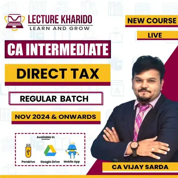 CA Inter Direct Tax Regular Batch by CA Vijay Sarda for may 24 & nov 24