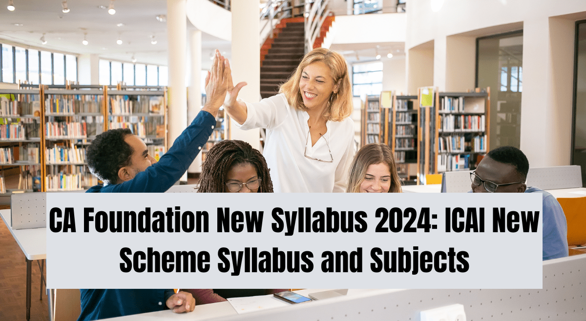 CA Foundation New Syllabus 2024 ICAI New Scheme Syllabus