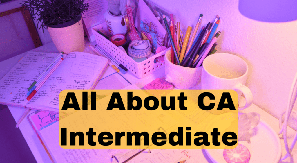 All About CA Intermediate