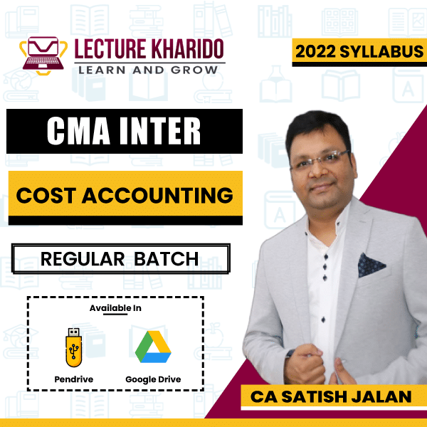 CMA Inter Cost Accounting for JUNE 2024 & Dec 2024 BY CA Satish Jalan