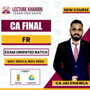 CA Final FR Exam Oriented Batch by ca jai Chawla for May 2024 & Nov 2024