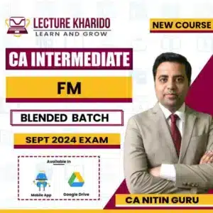 CA Inter FM By CA Nitin Guru Blended batch for Sept 2024 & Jan 2025