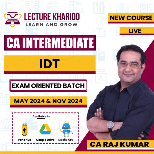 ca inter IDT exam oriented batch by ca raj kumar for may 2024 & nov 2024