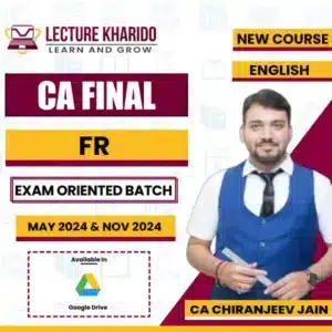 CA Final FR Exam Oriented Batch by CA Chiranjeev Jain for May 2024 & Nov 2024