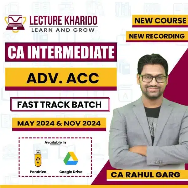 CA Inter Advanced Accounting Fast Track Batch by CA Rahul Garg For May 2024 & Nov 2024