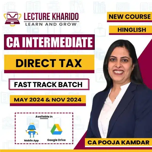ca inter direct tax fast track batch by ca pooja kamdar for may 2024 & nov 2024