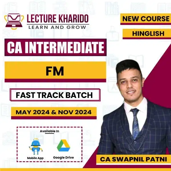 ca inter fm fast track batch by ca swapnil patni for may 2024 & nov 2024