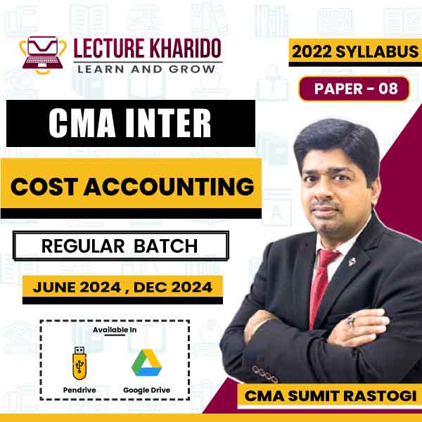 CMA Inter Cost Accounting by CMA sumit rastogi for june 2024 & Dec 2024