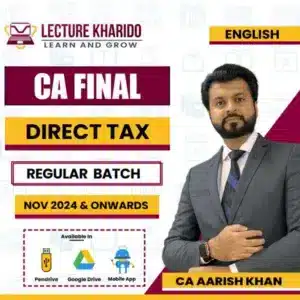 ca final direct tax regular batch by ca aarish khan for nov 2024 & onwards in English